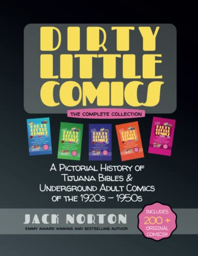 Dirty Little Comics: The Complete Collection: A Pictorial History of Tijuana Bibles and Underground Adult Comics of the 1920s - 1950s
