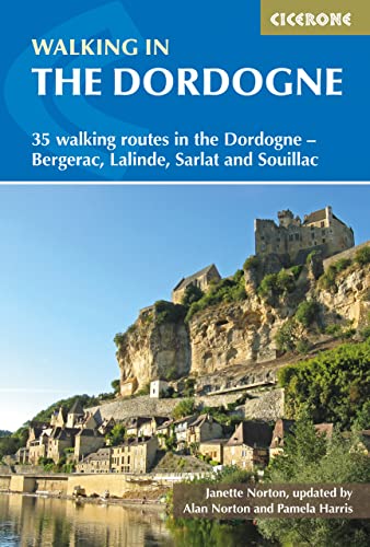 Walking in the Dordogne: 35 walking routes in the Dordogne - Sarlat, Bergerac, Lalinde and Souillac (Cicerone guidebooks) Walking in the Dordogne: 35 walking routes in the Dordogne - Sarlat, Bergerac, Lalinde and Souillac (Cicerone guidebooks)