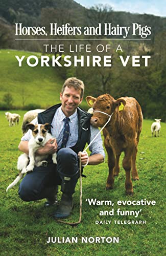 Horses, Heifers and Hairy Pigs: The Life of a Yorkshire Vet von Michael O'Mara Books