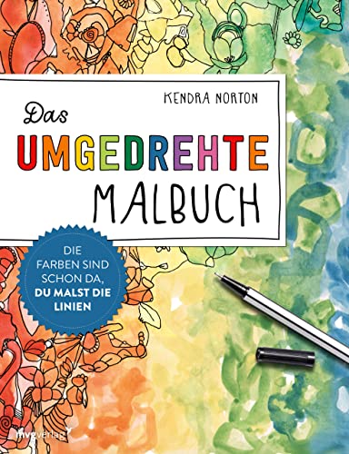 Das umgedrehte Malbuch: Bunte Welten zum Doodeln, Kritzeln und Träumen. Du malst die Linien und schaffst einzigartige Kunstwerke. Kreative Entspannung. Inversives Malen. von mvg Verlag