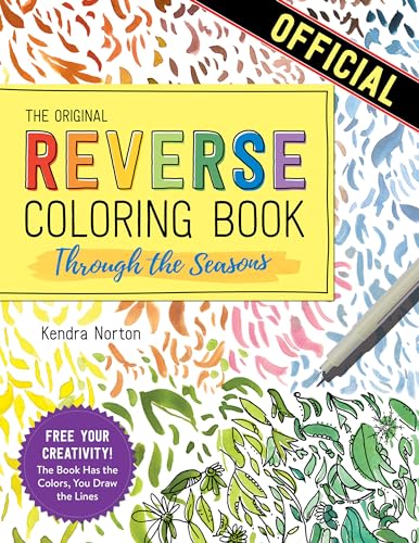 The Reverse Coloring Book™: Through the Seasons: The Book Has the Colors, You Make the Lines