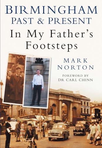 Birmingham Past & Present: In My Father's Footsteps von The History Press