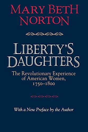 Liberty's Daughters: The Revolutionary Experience of American Women, 1750-1800