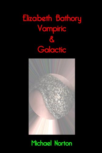 Elizabeth Bathory Vampiric & Galactic von Independently published