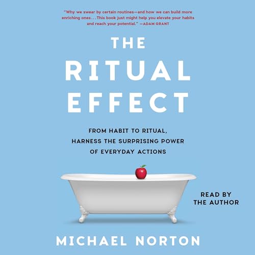 The Ritual Effect: From Habit to Ritual, Harness the Surprising Power of Everyday Actions von Blackstone Pub