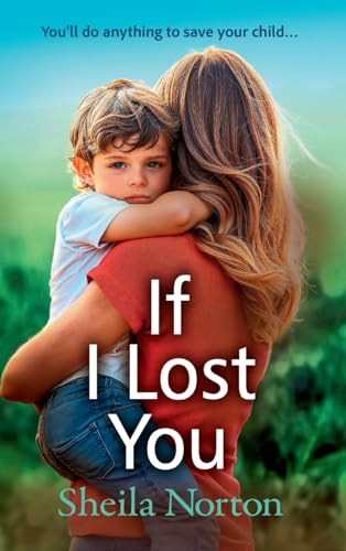 If I Lost You: A BRAND NEW unforgettable story of a mother's love from Sheila Norton for 2025 von Boldwood Books Ltd