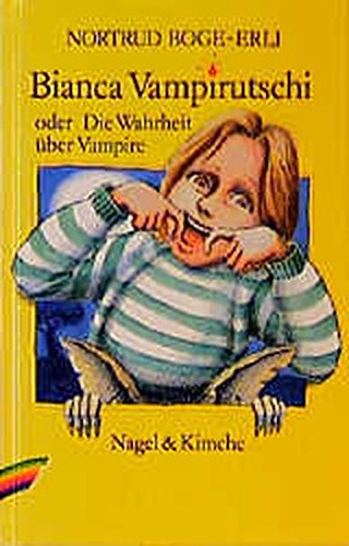 Bianca Vampirutschi oder Die Wahrheit über Vampire von Verlag Nagel & Kimche AG