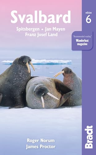 Svalbard (Spitsbergen): With Franz Josef Land and Jan Mayen (Bradt Travel Guide)