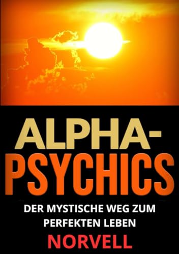 Alpha-Psychics (Übersetzt): Der mystische Weg zum perfekten Leben von Stargatebook