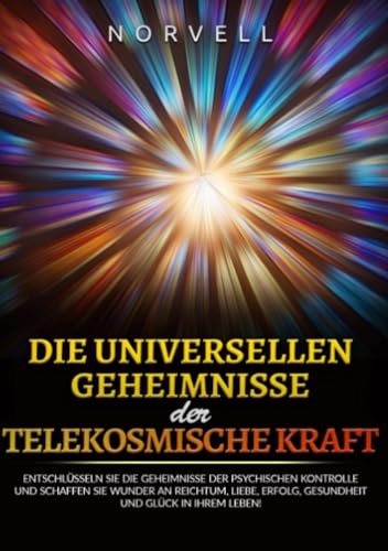 Die universellen Geheimnisse der Telekosmische Kraft Die universellen Geheimnisse der Telekosmische Kraft von Stargatebook