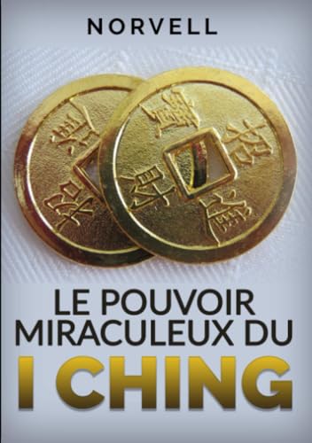 Le Pouvoir Miraculeux du I Ching von Stargatebook