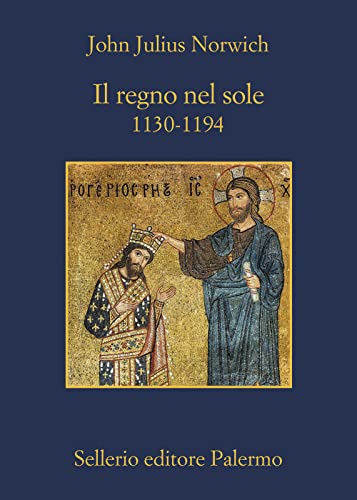 Il regno nel sole. 1130-1194 (La memoria)