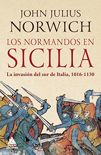 Los normandos en Sicilia: La invasión del sur de Italia, 1016-1130 (Ático Historia, Band 28) von ÁTICO DE LOS LIBROS