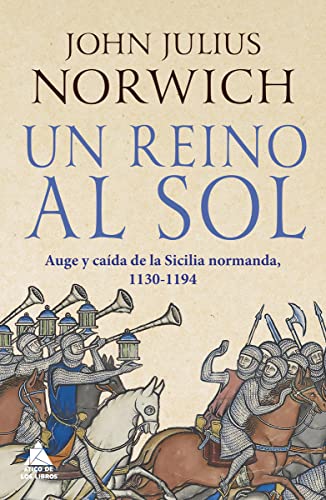 Un reino al sol: La caída de la Sicilia normanda, 1130-1194 (Ático Historia, Band 31)