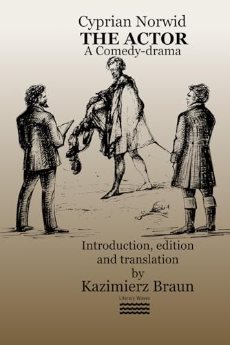 THE ACTOR A Comedy-drama: Introduction, edition, and translation by Kazimierz Braun von Independently published