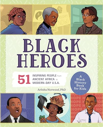 Black Heroes: A Black History Book for Kids: 51 Inspiring People from Ancient Africa to Modern-Day U.S.A. (People and Events in History) von Callisto Kids