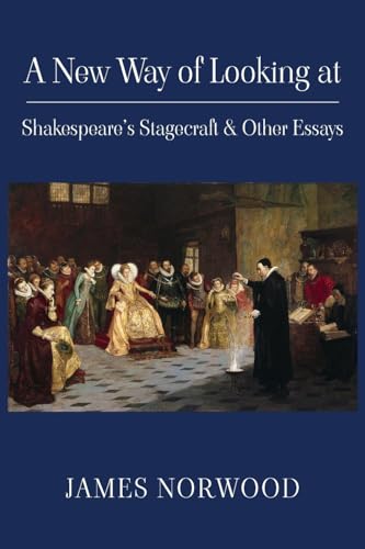 A New Way of Looking at Shakespeare's Stagecraft & Other Essays von New Generation Publishing