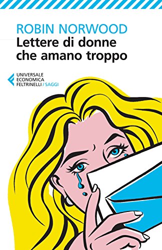 Lettere di donne che amano troppo (Universale economica. Saggi, Band 8675) von Universale Economica. Saggi