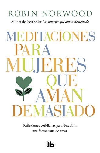 Meditaciones para mujeres que aman demasiado (No ficción) von B de Bolsillo (Ediciones B)