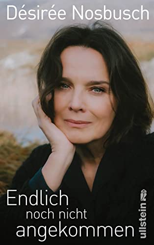 Endlich noch nicht angekommen: Die Autobiografie der international bekannten Schauspielerin und ein ermutigendes Buch, seinen Träumen zu folgen und auf die eigene Intuition zu vertrauen. von Ullstein Hardcover