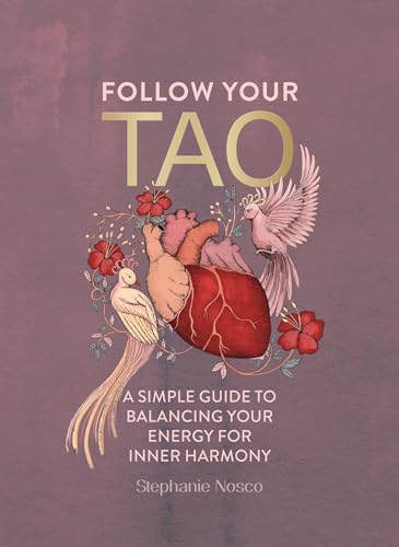 Follow Your Tao: A Simple Guide to Balancing Your Energy for Inner Harmony von OH