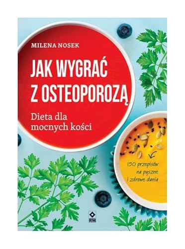 Jak wygrać z osteoporozą: Dieta dla mocnych kości von RM