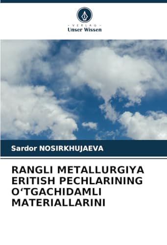 RANGLI METALLURGIYA ERITISH PECHLARINING OʻTGACHIDAMLI MATERIALLARINI von Verlag Unser Wissen