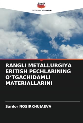 RANGLI METALLURGIYA ERITISH PECHLARINING OʻTGACHIDAMLI MATERIALLARINI von Editions Notre Savoir