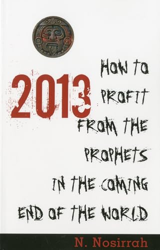 2013: How to Profit from the Prophets in the Coming End of the World