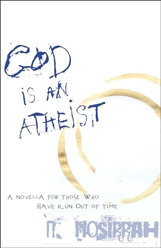 God Is an Atheist: A Novella for Those Who Have Run Out of Time