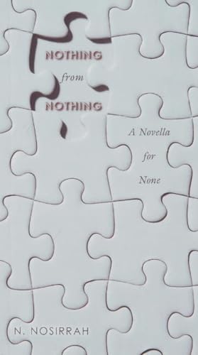 Nothing from Nothing: A Novella for None