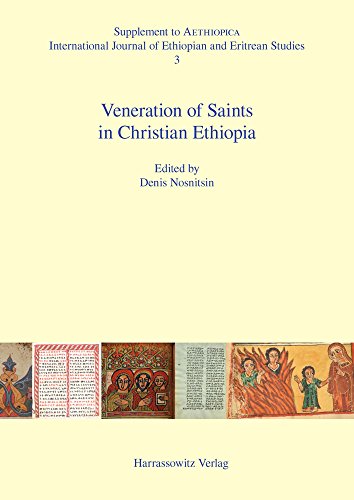 Veneration of Saints in Christian Ethiopia: Proceedings of the International Workshop Saints in Christian Ethiopia: Literary Sources and Veneration, ... Nosnitsin (Aethiopica. Supplements, Band 3)