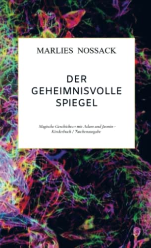 Der geheimnisvolle Spiegel: Magische Geschichten mit Adam und Jasmin - Kinderbuch / Taschenausgabe von Bookmundo Direct