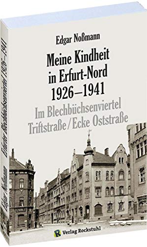 Meine Kindheit in Erfurt-Nord 1926–1941 – Im Blechbüchsenviertel Triftstraße/Ecke Oststraße