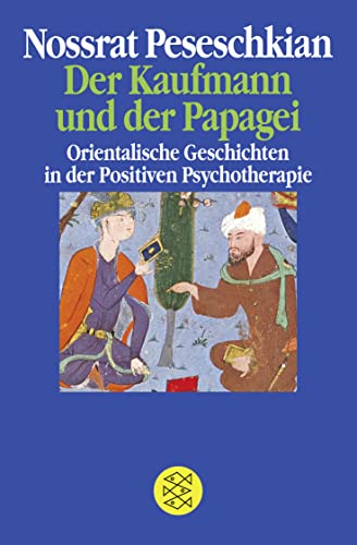 Der Kaufmann und der Papagei: Orientalische Geschichten in der Positiven Psychotherapie