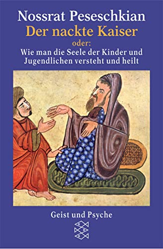 Der nackte Kaiser: oder: Wie man die Seele der Kinder und Jugendlichen versteht und heilt