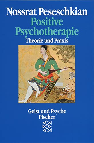 Positive Psychotherapie: Theorie und Praxis einer neuen Methode