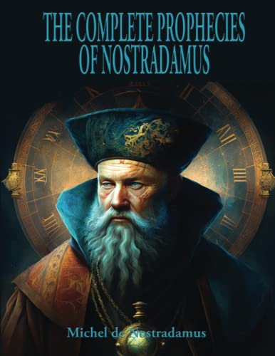 The Complete Prophecies of Nostradamus: Complete and Unabridged