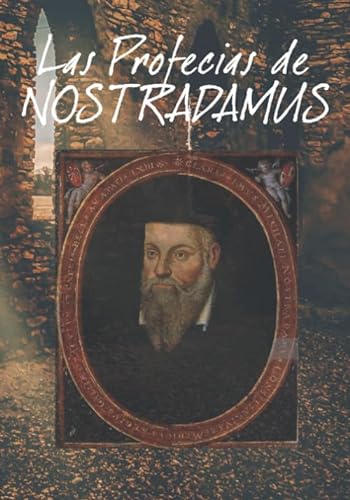 Las Profecías de Nostradamus (Spanish Edition): Michel Nostradamus von Independently published