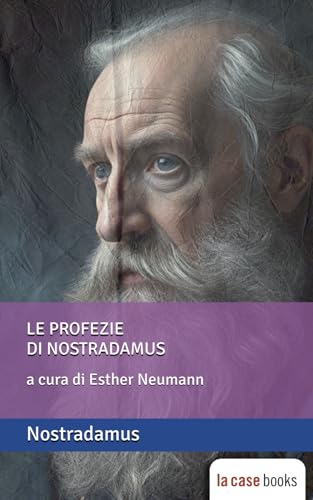 Le profezie di Nostradamus: con un saggio introduttivo di Esther Neumann von Independently published