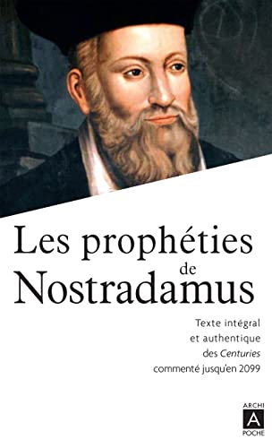 Les prophéties de Nostradamus: Texte intégral et authentique des Centuries
