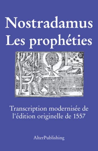 Les prophéties: Transcription modernisée de l’édition originelle de 1557 (Les prophéties de Nostradamus) von Independently published