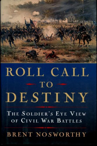 Roll Call to Destiny: The Soldier's Eye View of Civil War Battles