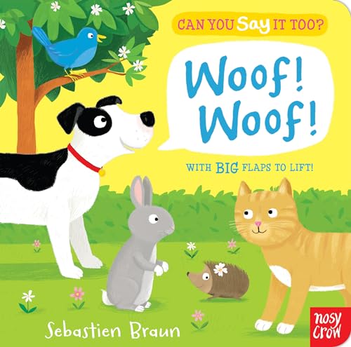Can You Say It Too? Woof! Woof!: With BIG Flaps to Lift! von Nosy Crow