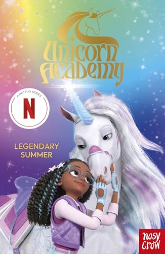 Unicorn Academy: Legendary Summer: The Third Novelisation of the Netflix series (Unicorn Academy: TV tie-in titles) von Nosy Crow