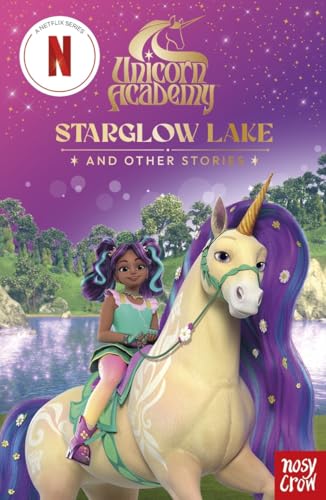 Unicorn Academy: Starglow Lake and other stories: An illustrated first chapter book for fans of the hit Netflix show (Unicorn Academy: TV tie-in titles) von Nosy Crow Ltd
