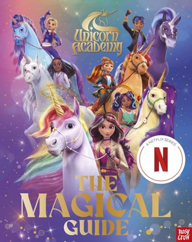 Unicorn Academy: The Magical Guide: The perfect introduction for fans of the hit Netflix show (Unicorn Academy: TV tie-in titles)