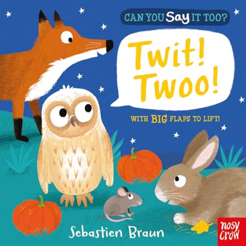 Can You Say It Too? Twit! Twoo!: With BIG Flaps to Lift!