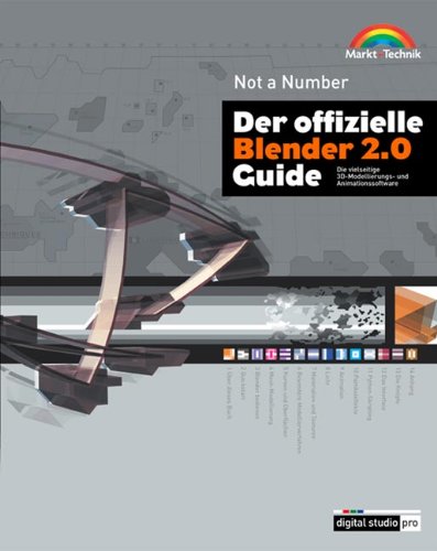 Der offizielle Blender 2.0 Guide . Die vielseitige 3D-Modellierungs- und Animationssoftware (Digital Studio Pro) von Markt+Technik
