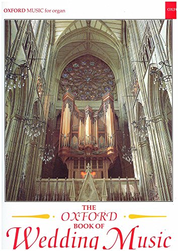 The Oxford Book of Wedding Music, for Organ: Thirty Pieces von Oxford University Press